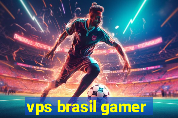 vps brasil gamer